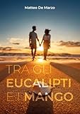 Tra Gli Eucalipti E I Mango. Ediz. Bilingue - 2