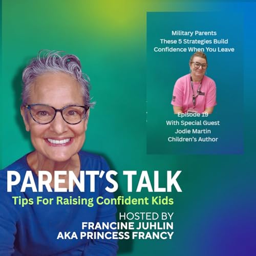 EPISODE 19: Military Parents - These 5 Strategies Build Confidence When You Leave