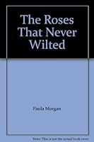 The Roses Have Never Wilted B000Y038L4 Book Cover