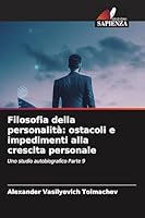 Filosofia della personalità: ostacoli e impedimenti alla crescita personale (Italian Edition) 6209949568 Book Cover