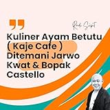 Kuliner Ayam Betutu( Kaje Cafe ) Ditemani Jarwo Kwat & Bopak Castello