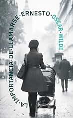La importancia de llamarse Ernesto: Nueva traducción al español: 49 (Clásicos en español)