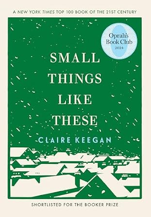 Small Things Like These by Claire Keegan, a novella book cover depicting snowfall in a neighborhood of houses outlined in bright green against a beige background.