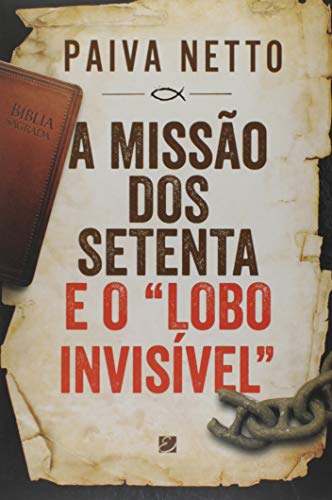 A missão dos setenta e o “lobo invisível”