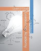 Leadership Academy: Learn-2-Lead 1633900673 Book Cover