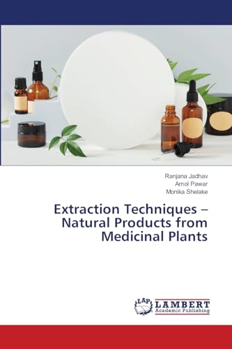 Extraction Techniques – Natural Products From Medicinal Plants