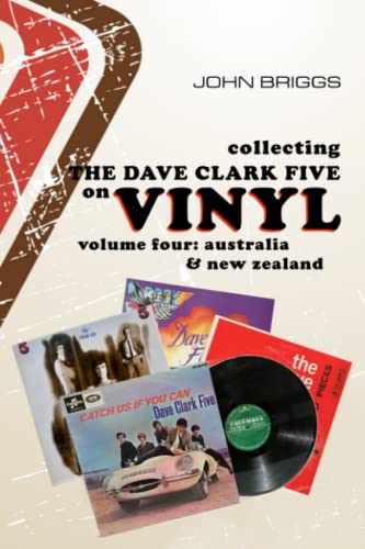 Collecting the Dave Clark Five on Vinyl : Volume 4 Australia and New Zealand