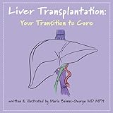 Liver Transplantation: Volume 5: Your Transition to Care (The Strength of My Scars)