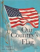 OUR COUNTRYS FLAG By NICHOLAS GEORGIADY and LOUIS ROMANO Follett HC 1963 B08L6K5T5Q Book Cover