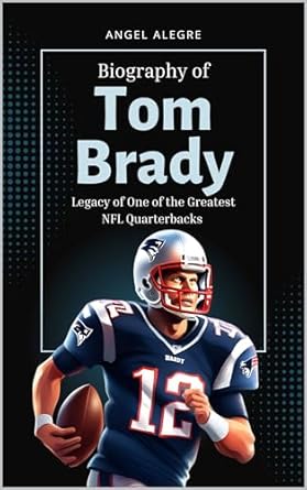 Tom Brady: Legacy of One of the Greatest NFL Quarterbacks eBook