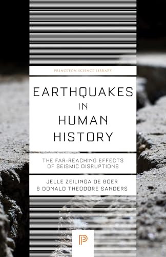 Earthquakes in Human History: The Far-Reaching Effects of Seismic Disruptions (Princeton Science Library)