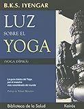 Luz sobre el Yoga: Yoga Dipika. La guía definitiva para la práctica del yoga (Biblioteca de la Salud)