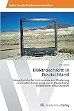  Elektroschrott in Deutschland: Umweltpolitische Instrumente zur Minderung informeller Entsorgung von in Deutschland anfallendem Elektroschrott