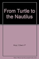 From the Turtle to the Nautilus: The story of submarines B0006AYDUC Book Cover