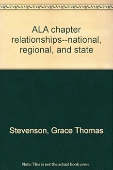 Unknown Binding ALA chapter relationships--national, regional, and state Book