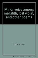 Minor voice among megalith, lost violin, and other poems 0962842907 Book Cover