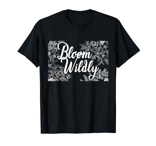 Jardinería botánica Bloom Wildly Gardener Plantas botánicas Camiseta