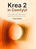Krea 2 in ComfyUI: The Aesthetic-First Open Model for Brand, Product & Editorial Imagery: RAW & Turbo Checkpoints, Style LoRAs, and the Community License ... Design & Video Production Stack Book 15)
