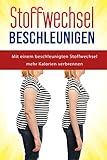Stoffwechsel beschleunigen: Mit einem beschleunigten Stoffwechsel mehr Kalorien verbrennen