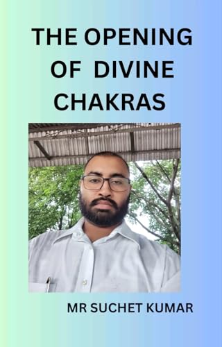 THE OPENING OF DIVINE CHAKRAS (English Edition)