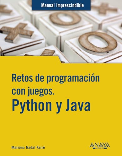 Retos de programación con juegos. Python y Java (MANUALES IMPRESCINDIBLES)