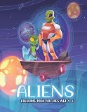 ALIENS COLORING BOOK FOR KIDS AGE 4-8: incredible drawing with different types of aliens to spend sweet moments with your children