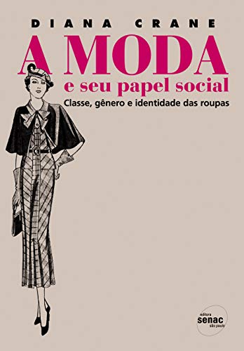 A moda e seu papel social: Classe, Gênero e Identidade das Roupas