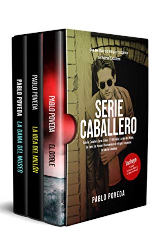 Gabriel Caballero Serie: Libros 7-9 (El Doble, La Idea del Millón, La Dama del Museo): Una aventura de intriga y suspense de Gabriel Caballero
