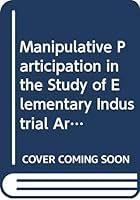 Manipulative Participation in the Study of Elementary Industrial Arts 0404554903 Book Cover