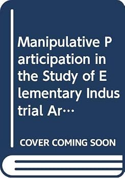 Hardcover Manipulative Participation in the Study of Elementary Industrial Arts (Columbia University, Teachers College, Contributions to Education : No 490) Book