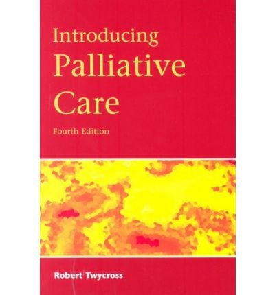 Image of By Robert G. Twycross - Introducing Palliative Care (4th Revised edition)