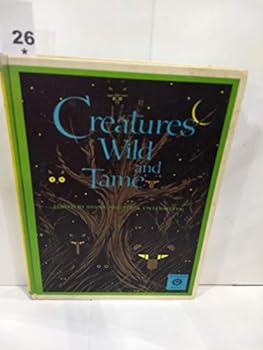 Creatures Wild and Tame The Golden Treasury of Children's Literature, Vol 7