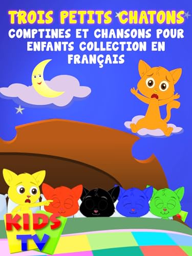 Trois Petits Chatons Comptines et Chansons Pour Enfants Collection en Français