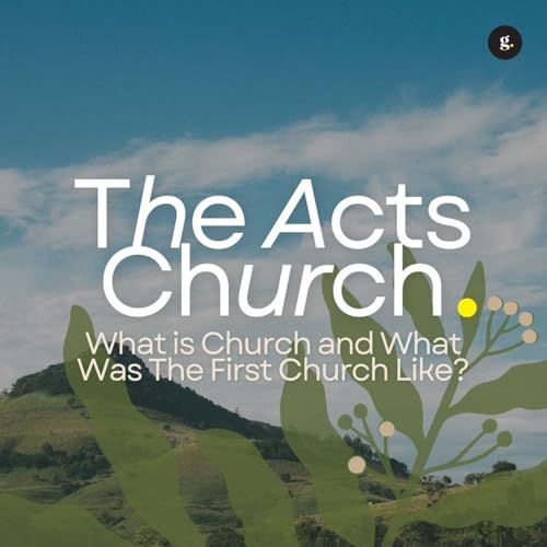 The Acts Church: What is Church and What Was The First Church Like? | Andy Yeoh