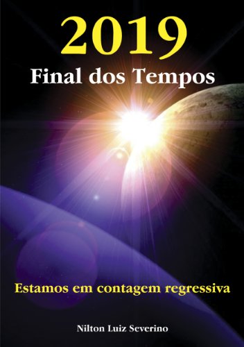 2019 Final Dos Tempos Estamos Em Contagem Regressiva Portuguese Edition Kindle Edition By Severino Nilton Luiz Religion Spirituality Kindle Ebooks Amazon Com
