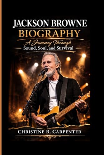 JACKSON BROWNE BIOGRAPHY: A Journey Through Sound, Soul, and Survival