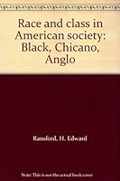 Race and class in American society: Black, Chicano, Anglo 087073041X Book Cover