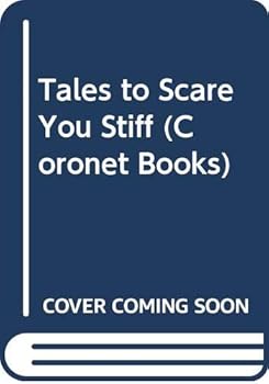 Tales to Scare You Stiff
