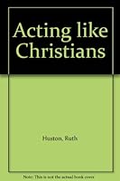 Acting like Christians B0006WOSYQ Book Cover