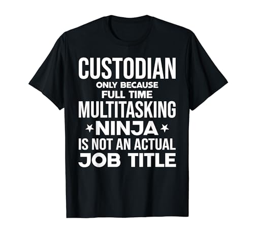 Custodian Janitor - Ninja It Not An Actual Job Title Camiseta