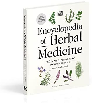 Encyclopedia of Herbal Medicine New Edition: 560 Herbs and Remedies for Common Ailments