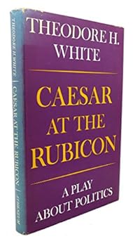 Hardcover Caesar at the Rubicon: A Play About Politics Book