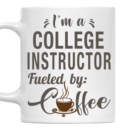 I'm a College Instructor Mug, Fueled by Coffee Cup 11oz White Ceramic Gift