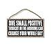 One Small Positive Thought Can Change Your Whole Day - 5 x 10 inch Hanging, Wall Art, Decorative Wood Sign Home Decor