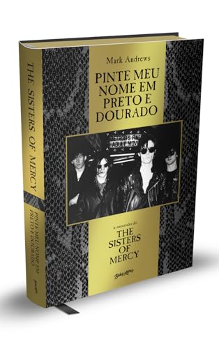 Pinte meu nome em preto e dourado: a ascensão do sisters of mercy