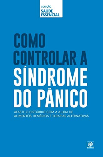 Como controlar a síndrome do pânico:
