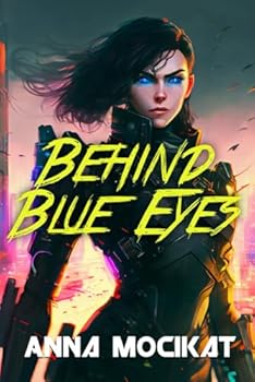 Behind Blue Eyes: A Cyberpunk Noir Thriller