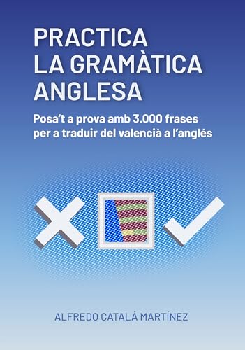 Practica la gramàtica anglesa: posa´t a prova amb 3.000 frases per a traduir del valencià a l...