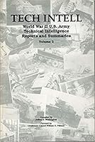 Tech Intell: World War II U.S. Army Technical Intelligence Reports and Summaries Volume 2 0964879301 Book Cover