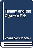 Tammy and the Gigantic Fish
